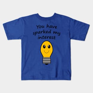 You have sparked my interest Kids T-Shirt